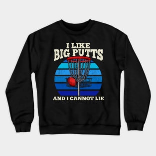 I like big Putts and i cannot lie - Frisbee T-Shirt Crewneck Sweatshirt